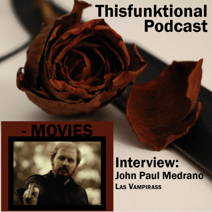 @Thisfunktional Podcast – MOVIES – John Paul Medrano LAS&nbsp;VAMPIRASS