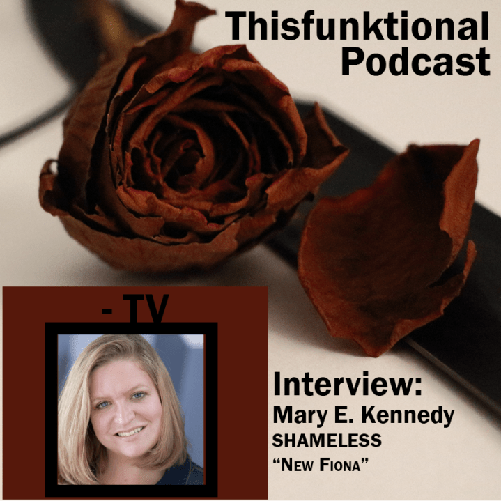 Thisfunktional Podcast- TV – Mary E. Kennedy&nbsp;SHAMELESS