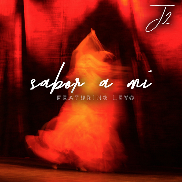 Latin Powerhouse Vocalist LEYO, J2 The King Of Re-Imaginations Releases SABOR A&nbsp;MI